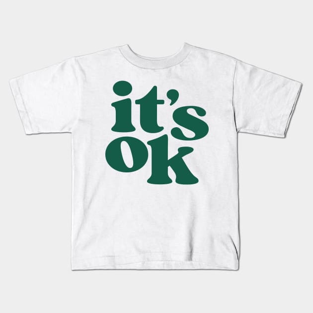 it's ok Kids T-Shirt by medimidoodles